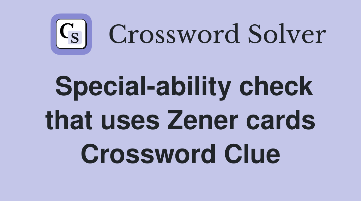 Special-ability check that uses Zener cards Crossword Clue