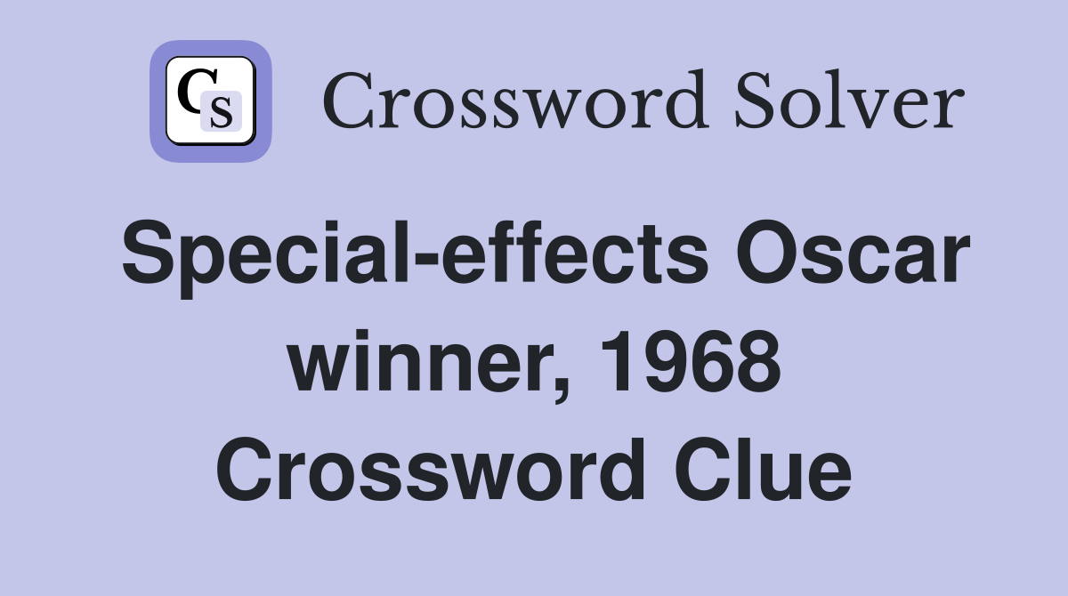 Special-effects Oscar winner, 1968 Crossword Clue