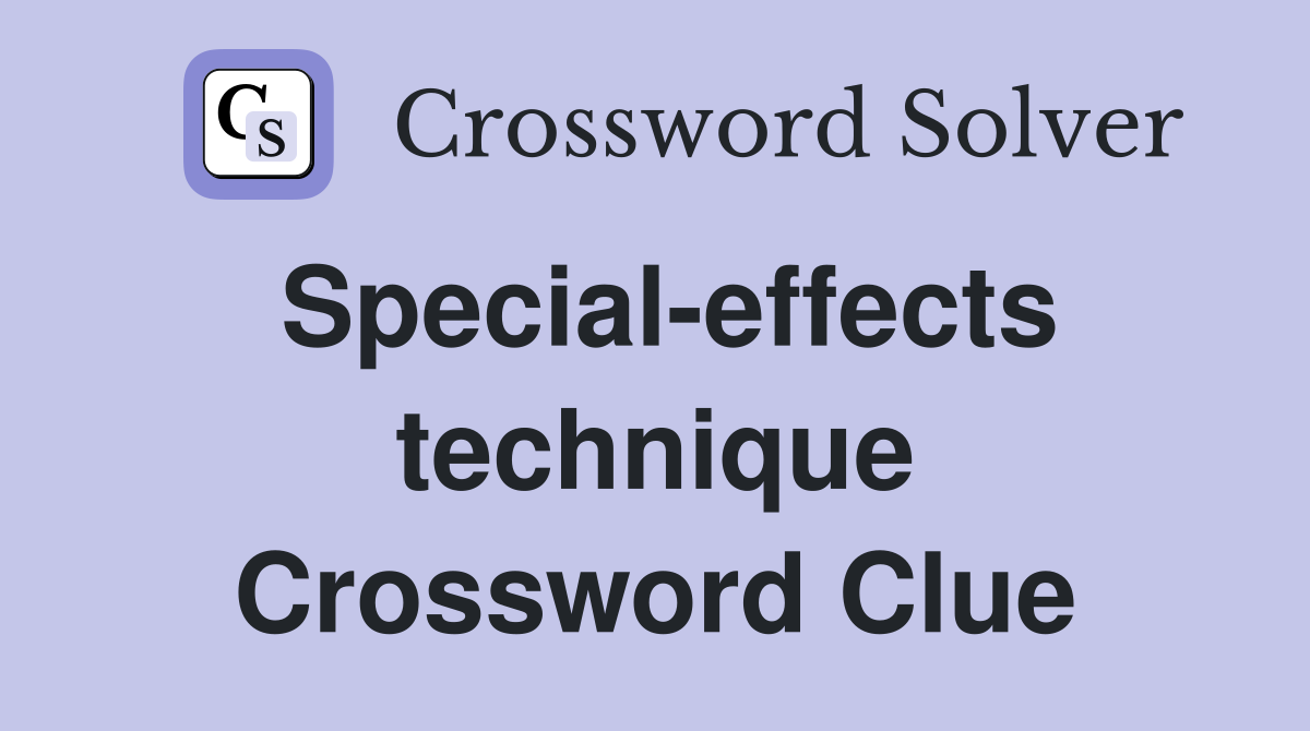 Special-effects technique Crossword Clue
