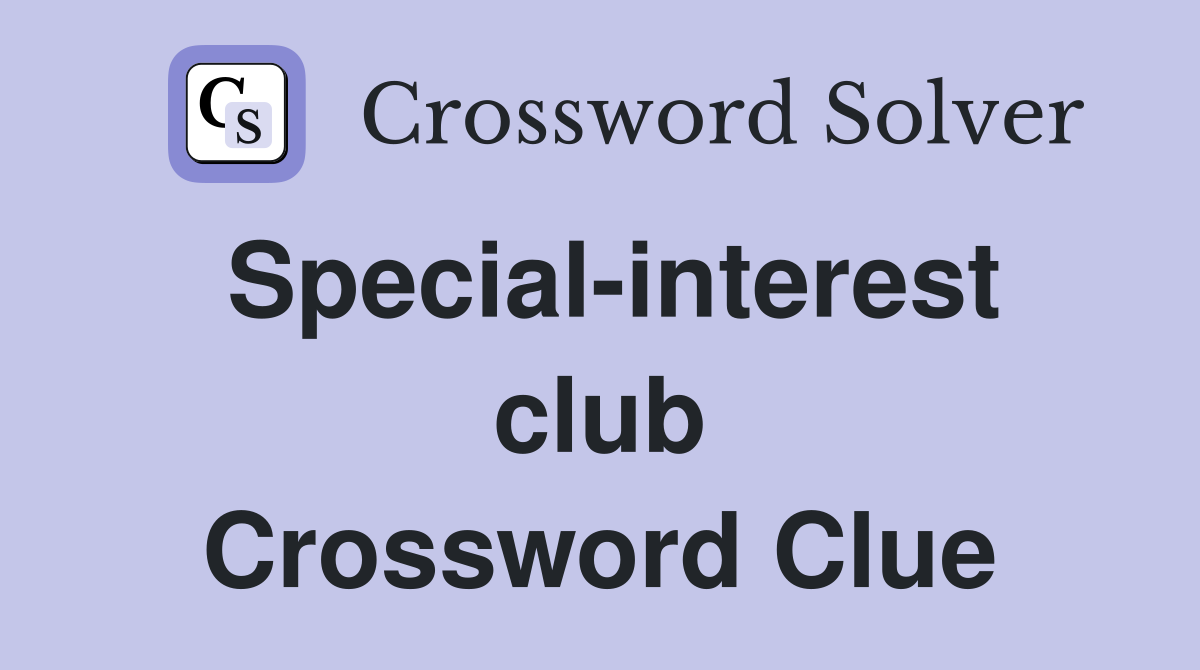 Special-interest club Crossword Clue