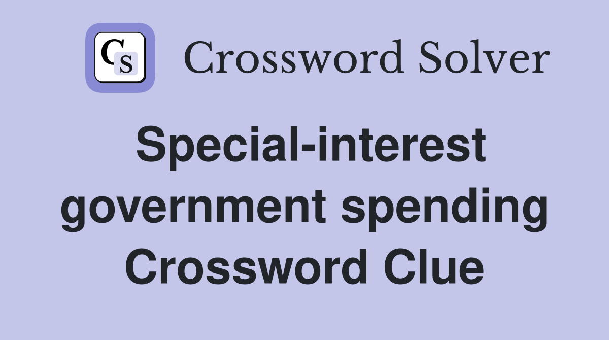Special-interest government spending Crossword Clue