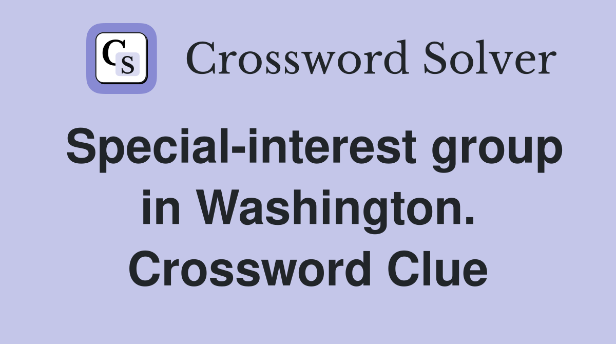 Special-interest group in Washington. Crossword Clue