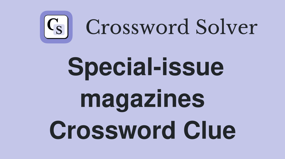 Special-issue magazines Crossword Clue