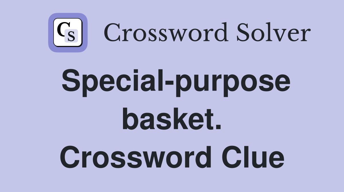 Special-purpose basket. Crossword Clue