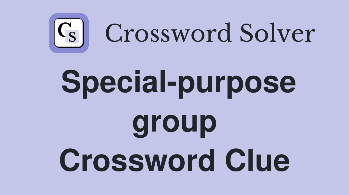 Special-purpose group Crossword Clue