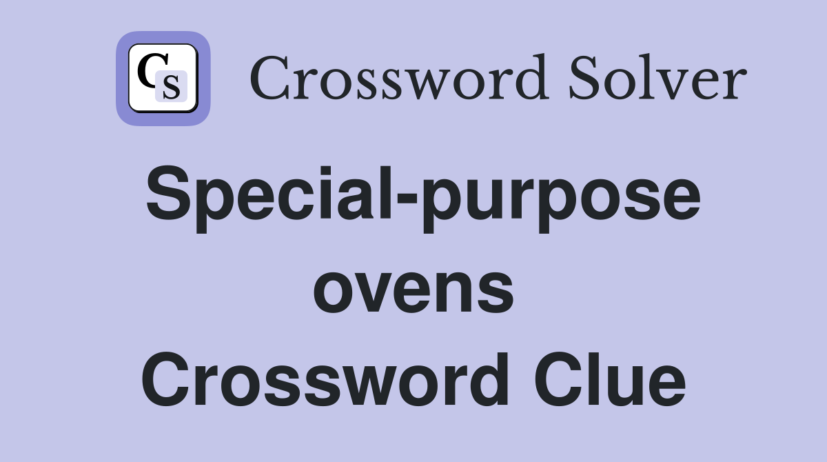 Special-purpose ovens Crossword Clue