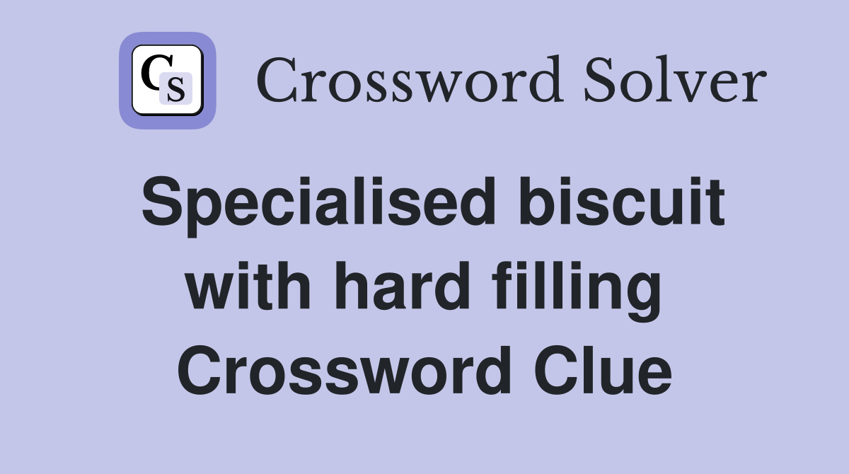 Specialised biscuit with hard filling Crossword Clue