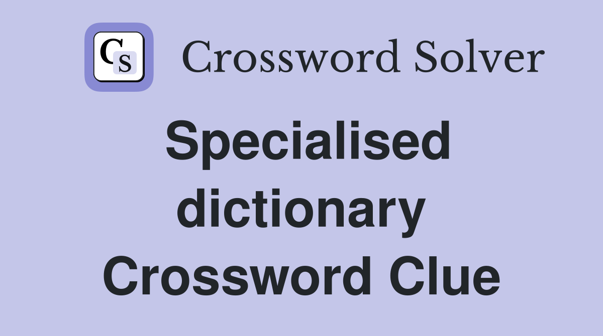 Specialised dictionary Crossword Clue