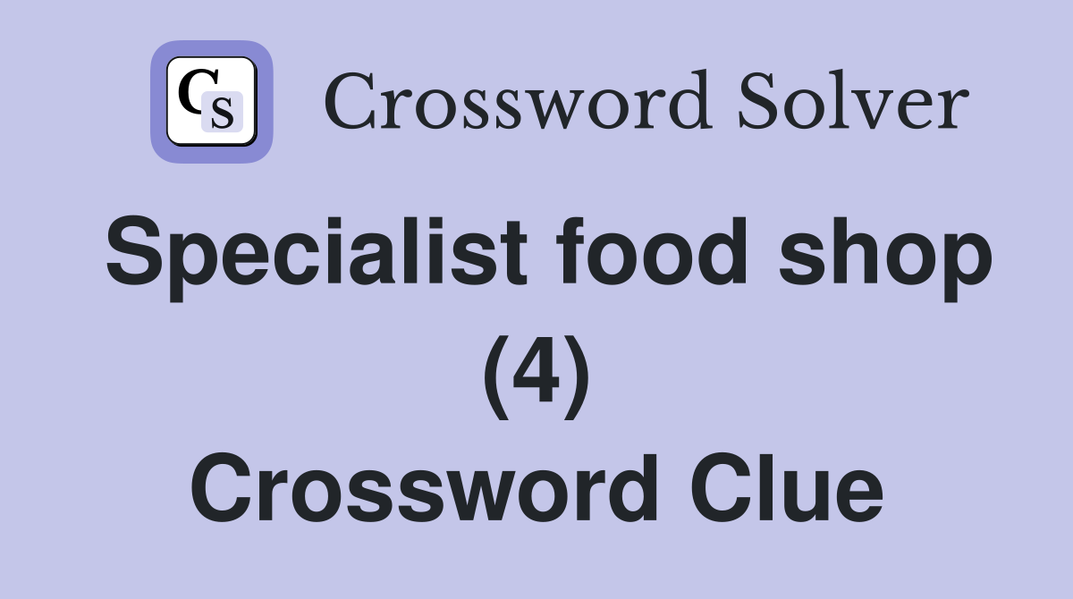 Specialist food shop (4) Crossword Clue