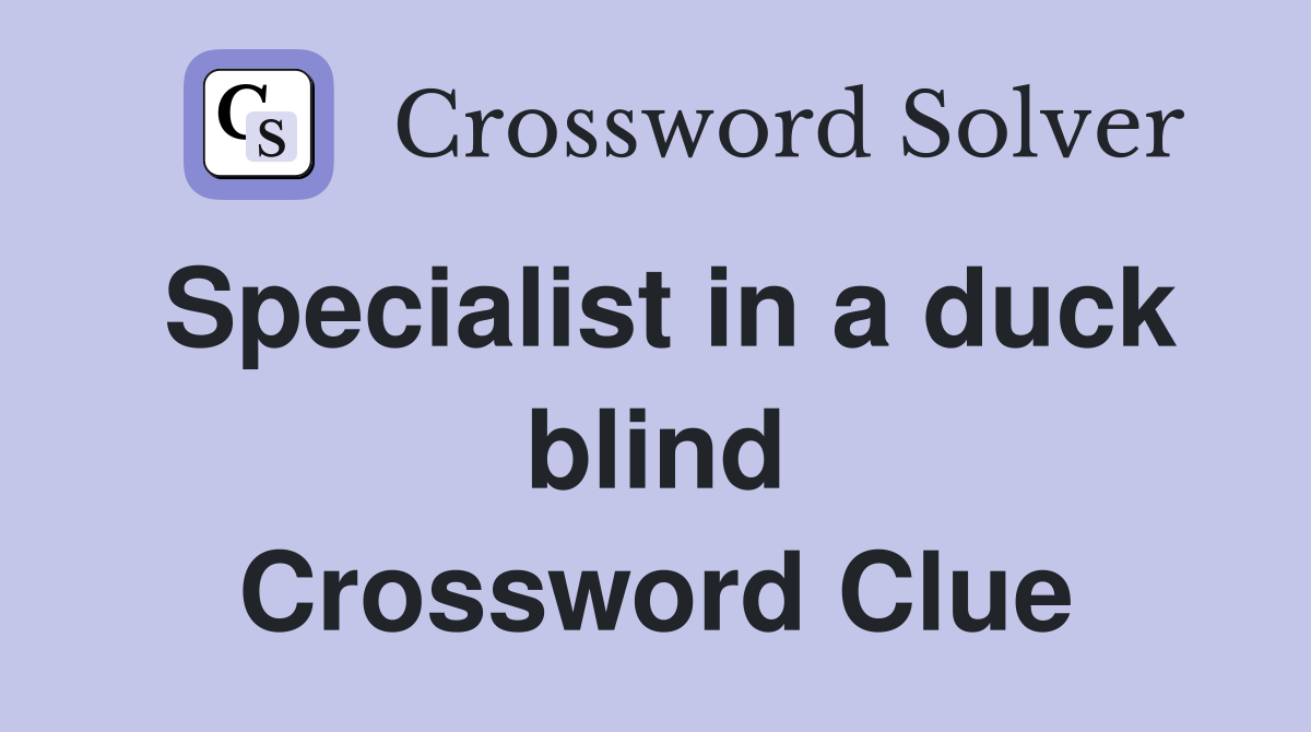 Specialist in a duck blind Crossword Clue