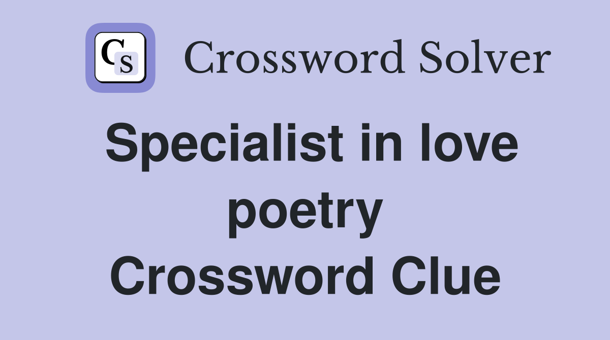 Specialist in love poetry Crossword Clue
