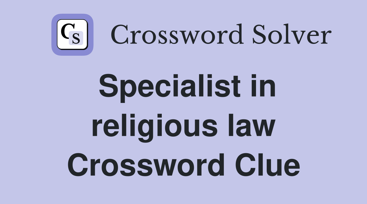 Specialist in religious law Crossword Clue