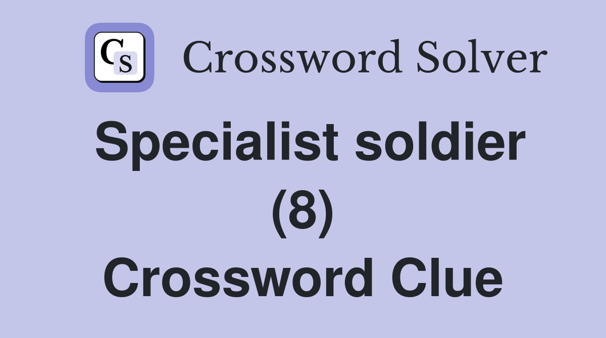 Specialist soldier (8) Crossword Clue