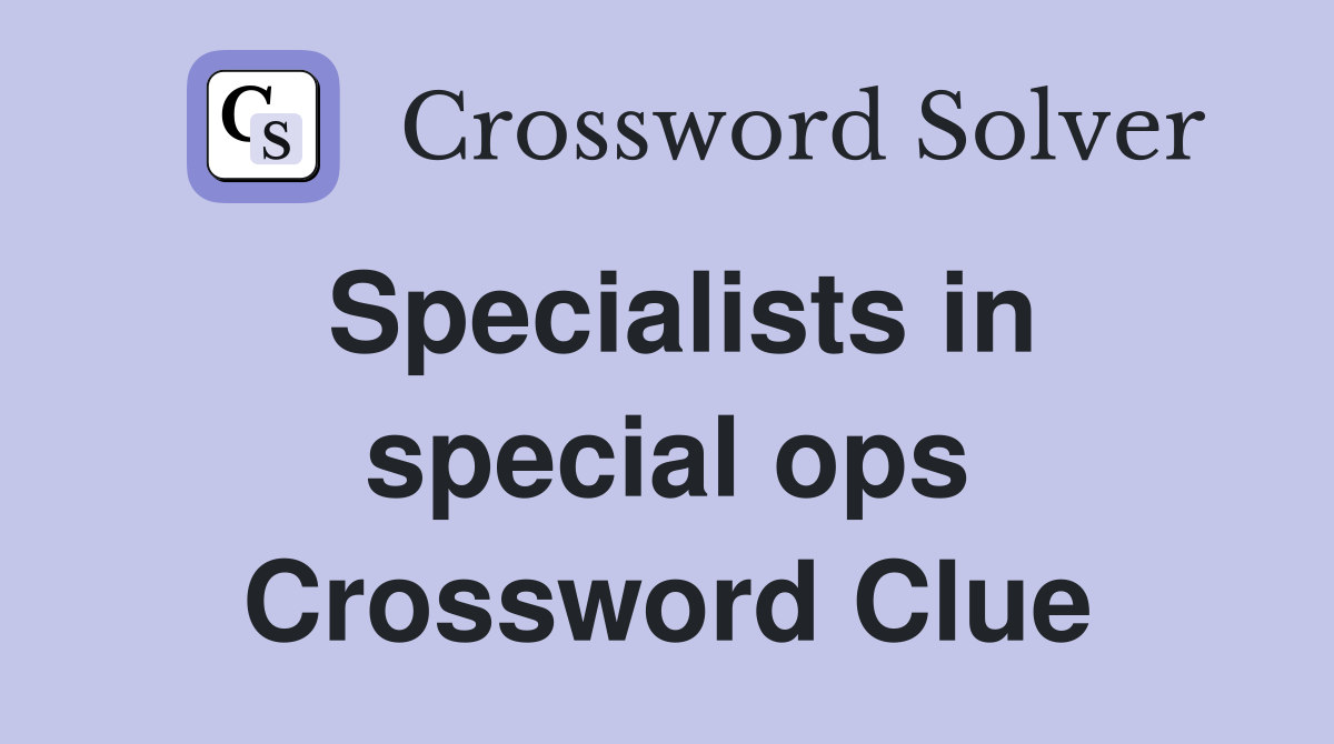 Specialists in special ops Crossword Clue