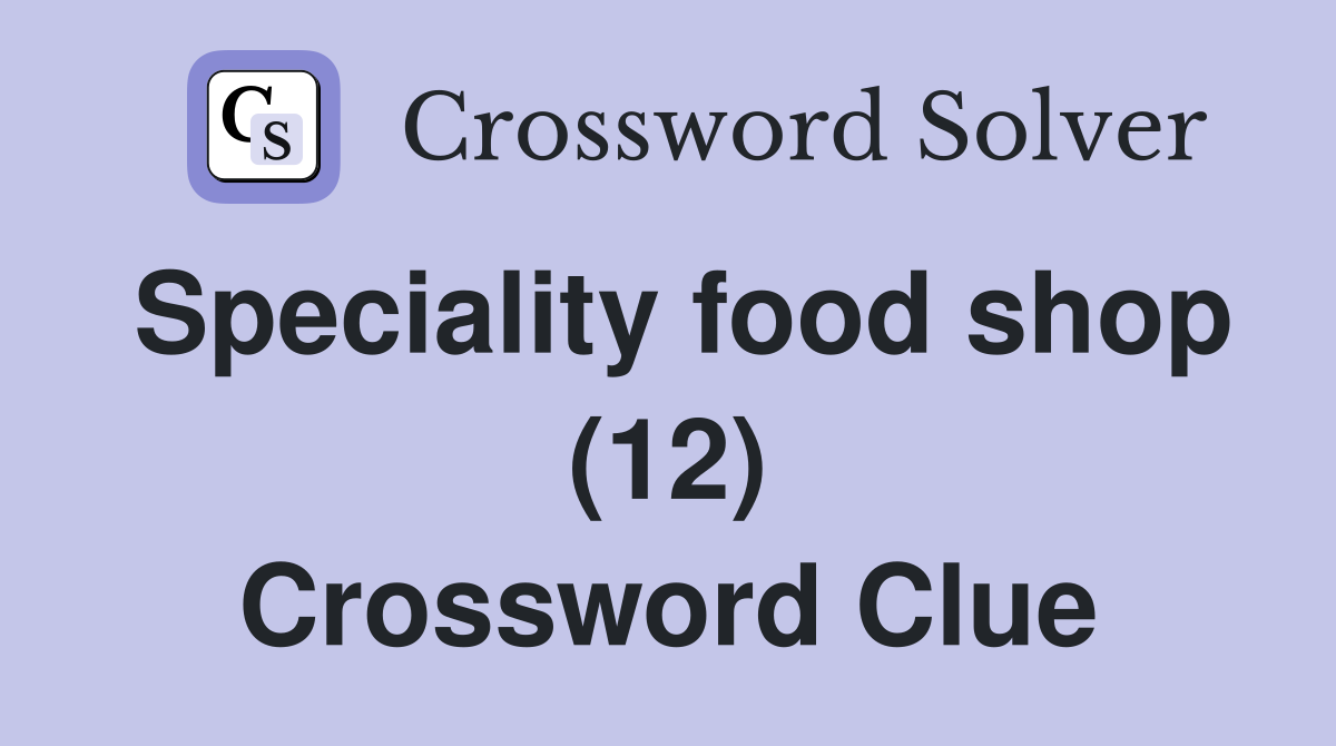 Speciality food shop (12) Crossword Clue