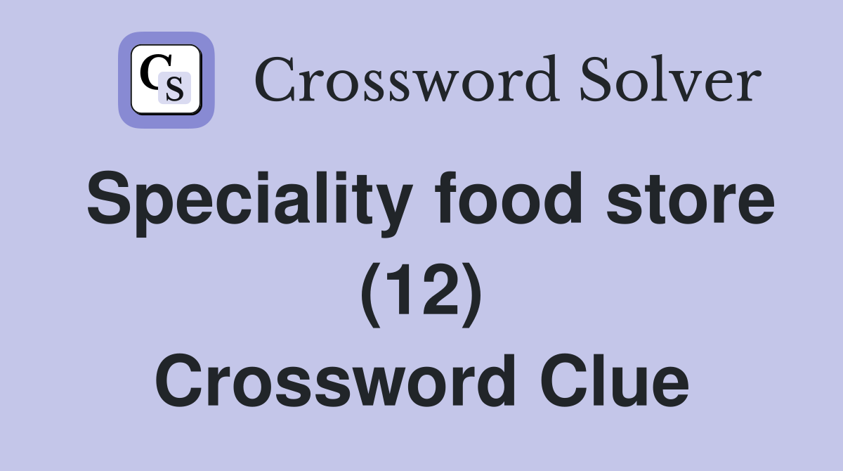 Speciality food store (12) Crossword Clue