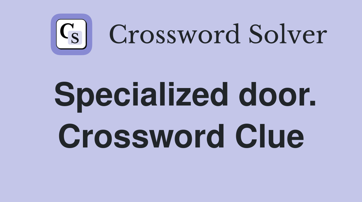 Specialized door. Crossword Clue