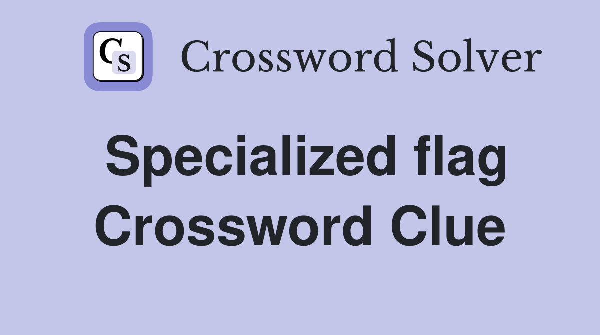 Specialized flag Crossword Clue