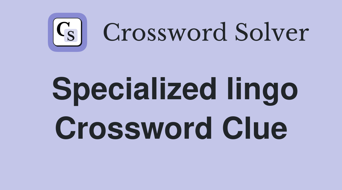 Specialized lingo Crossword Clue