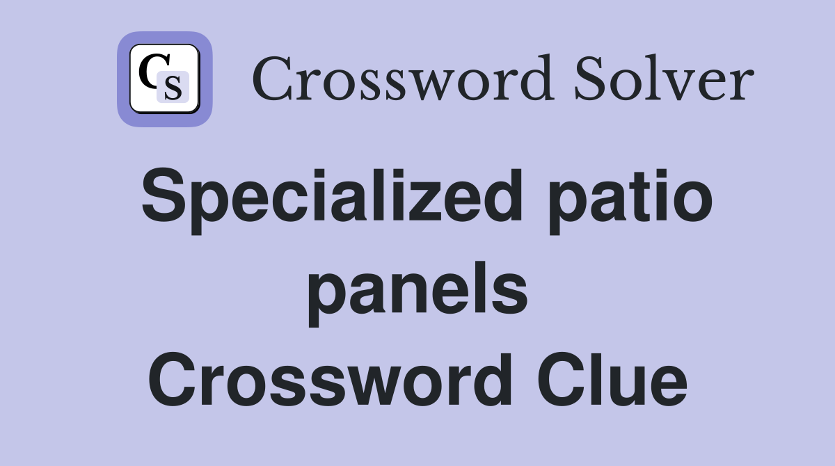 Specialized patio panels Crossword Clue