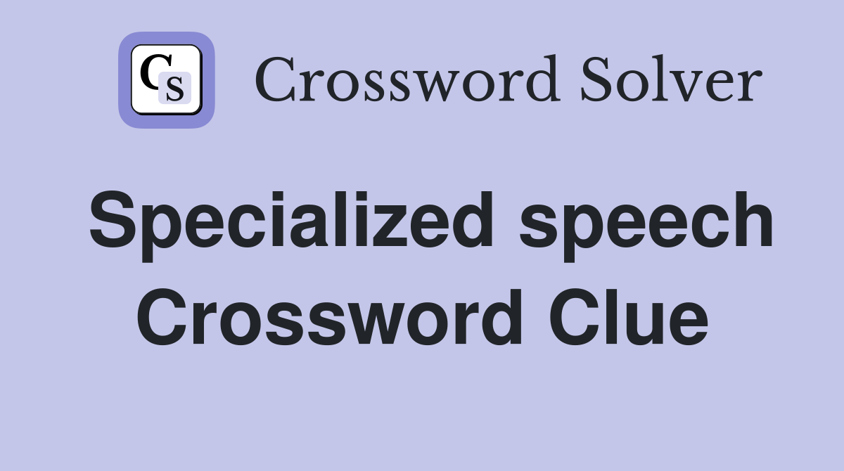 Specialized speech Crossword Clue