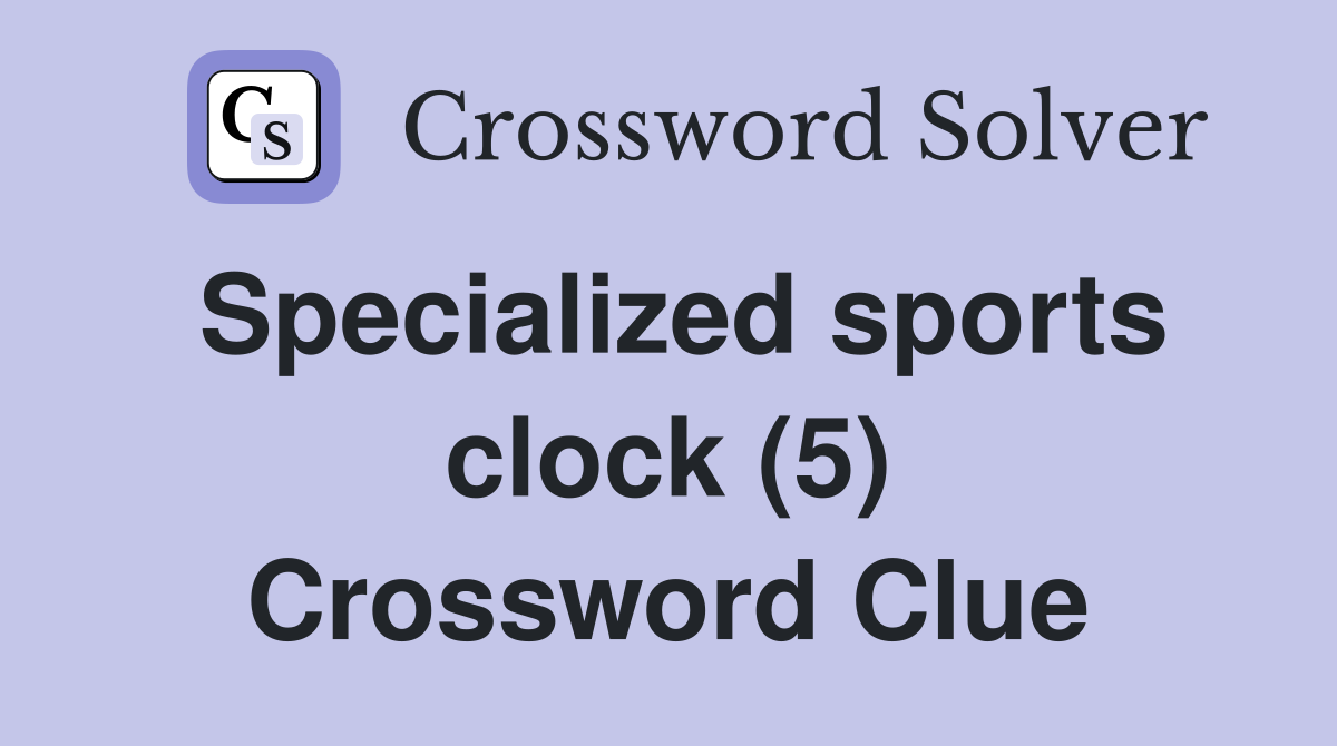 Specialized sports clock (5) Crossword Clue
