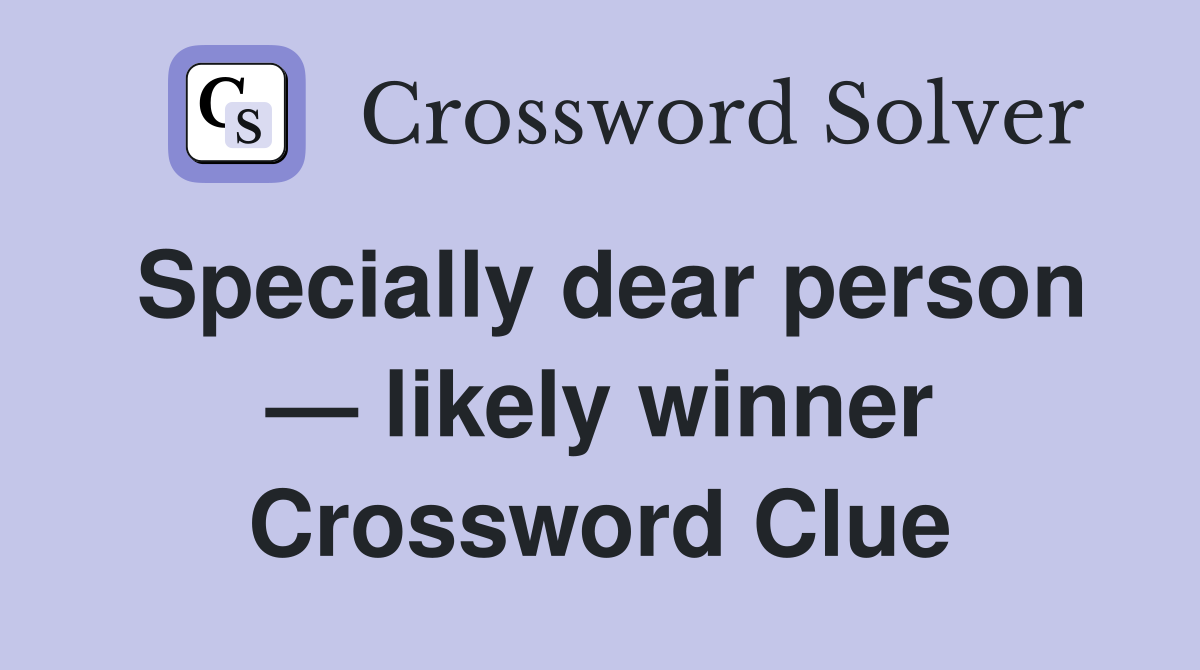 Specially dear person — likely winner Crossword Clue