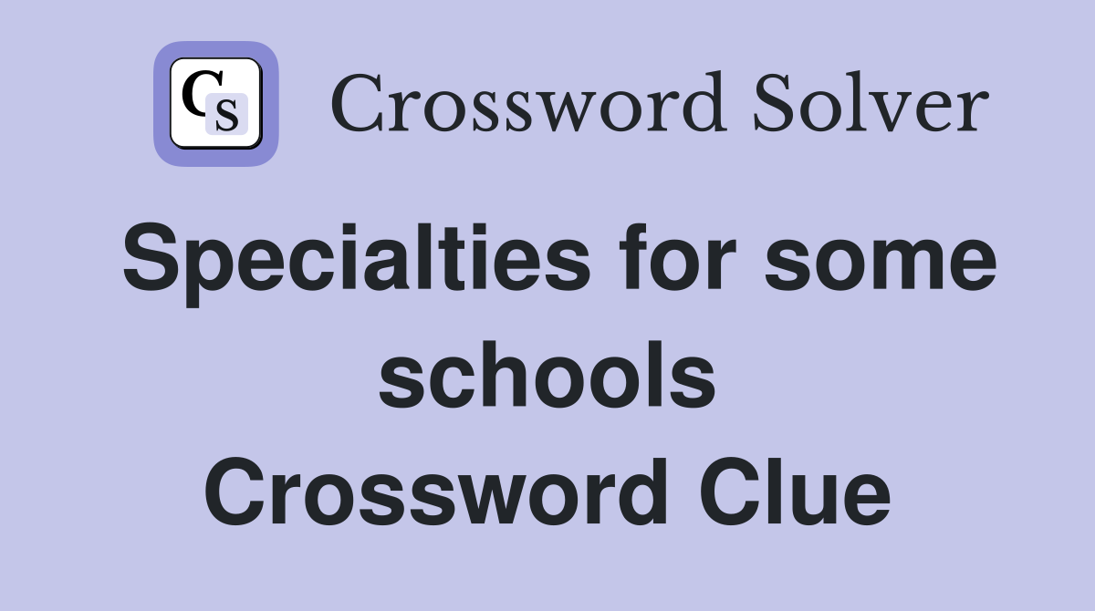 Specialties for some schools Crossword Clue