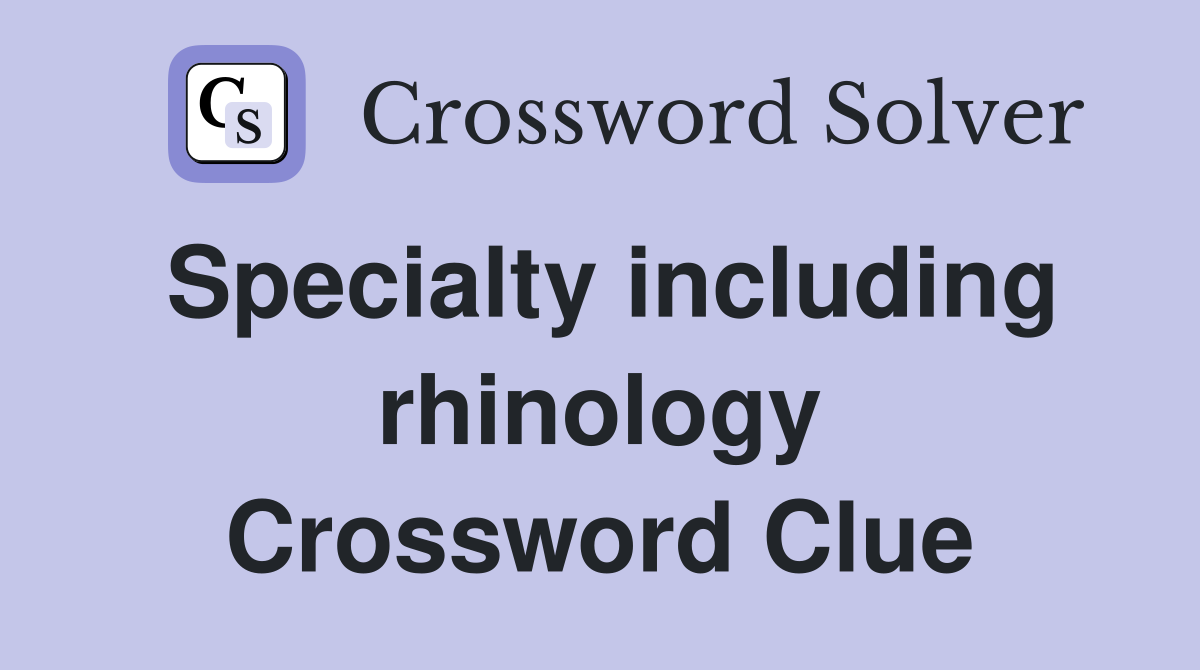 Specialty including rhinology Crossword Clue