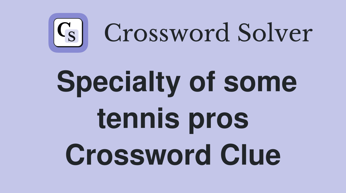 Specialty of some tennis pros Crossword Clue