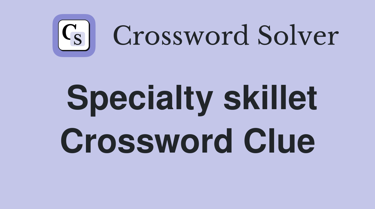 Specialty skillet Crossword Clue