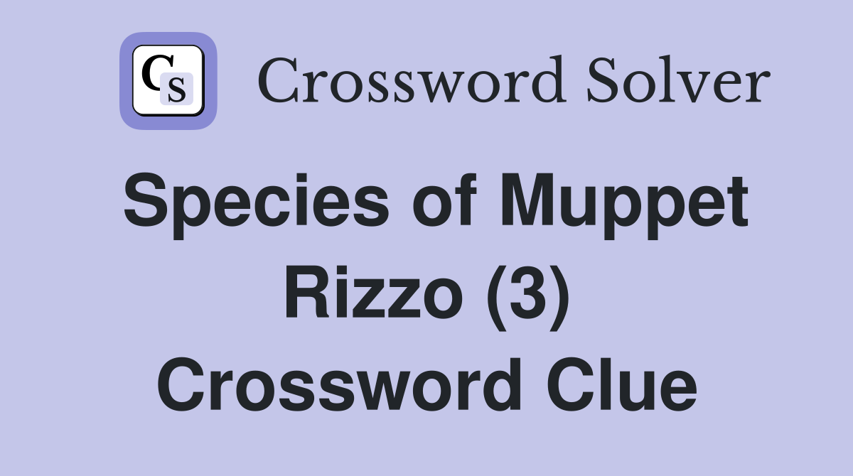 Species of Muppet Rizzo (3) Crossword Clue