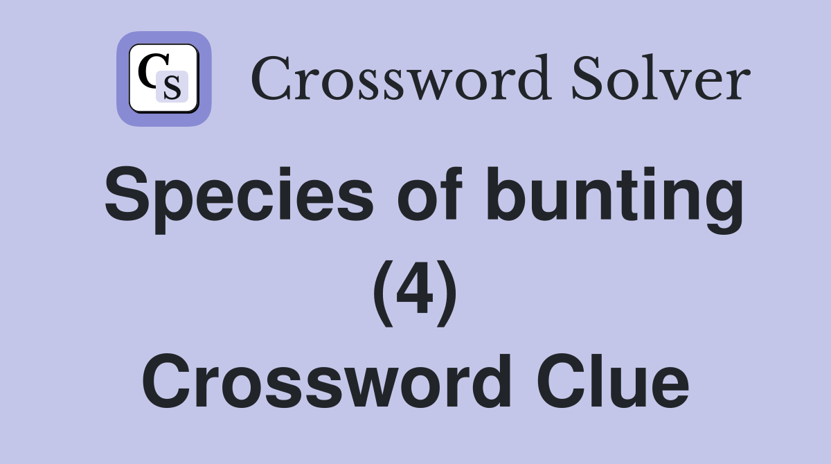 Species of bunting (4) Crossword Clue