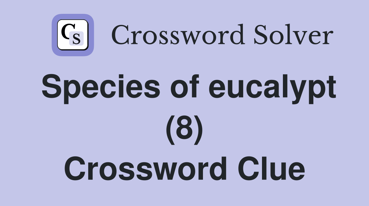 Species of eucalypt (8) Crossword Clue