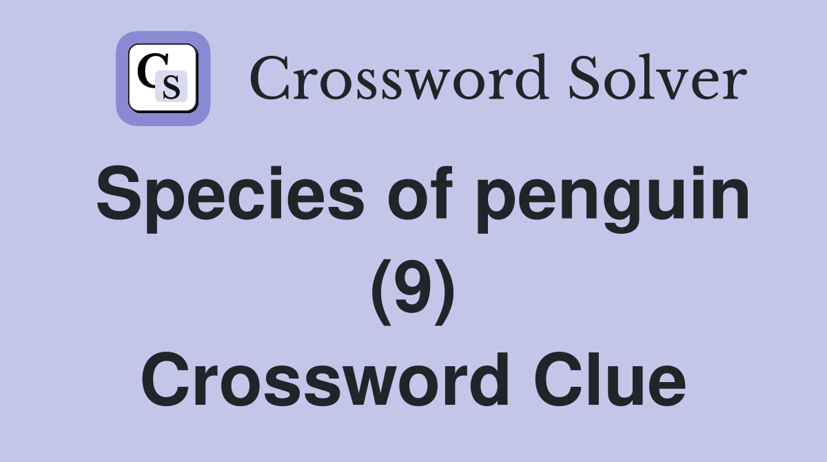 Species of penguin (9) Crossword Clue