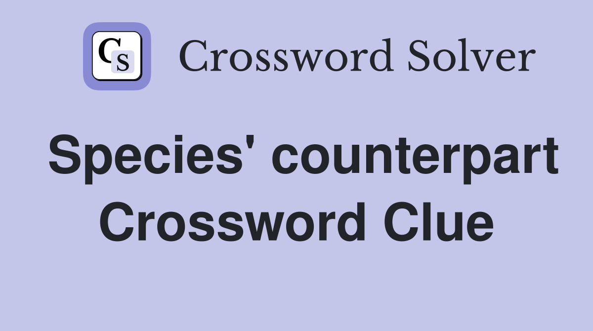 Species' counterpart Crossword Clue