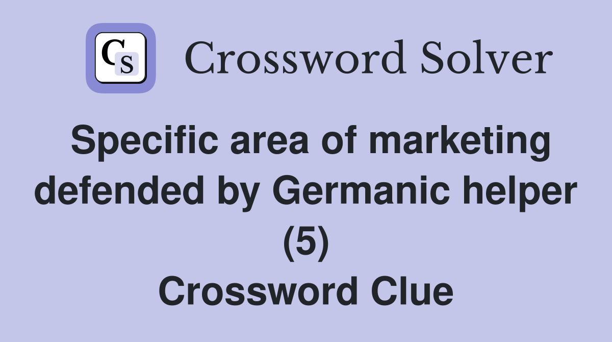 Specific area of marketing defended by Germanic helper (5) Crossword Clue