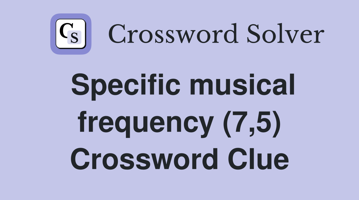 Specific musical frequency (7,5) Crossword Clue