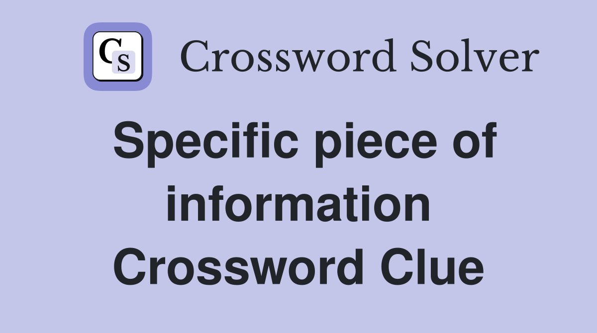 Specific piece of information Crossword Clue
