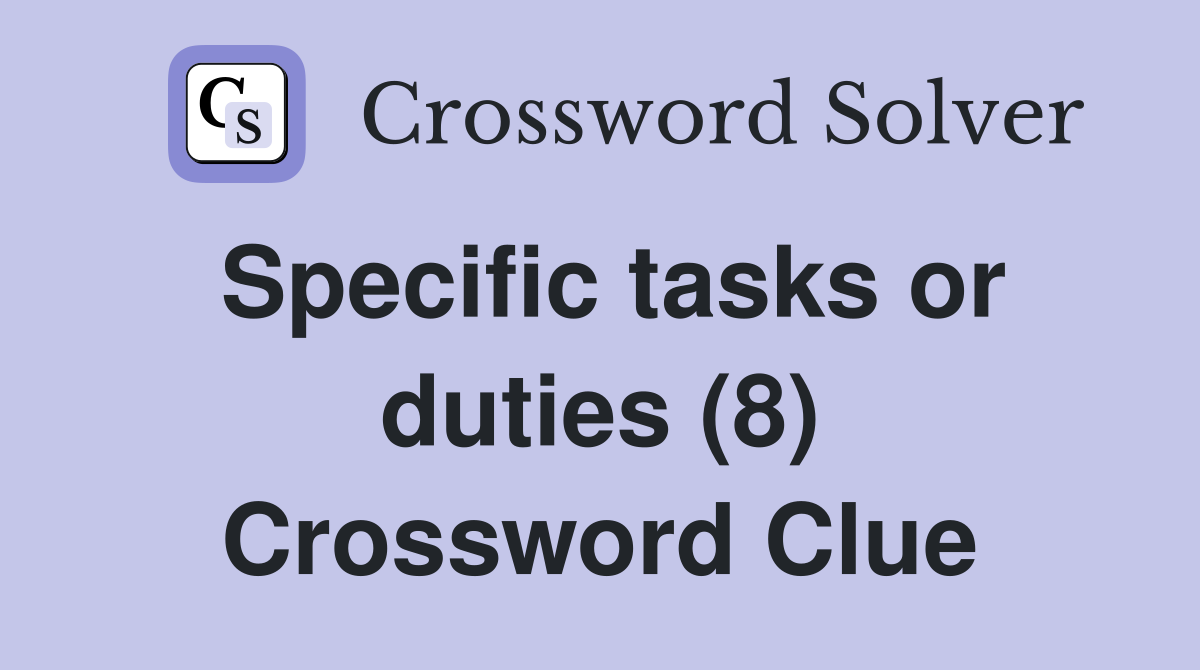Specific tasks or duties (8) Crossword Clue