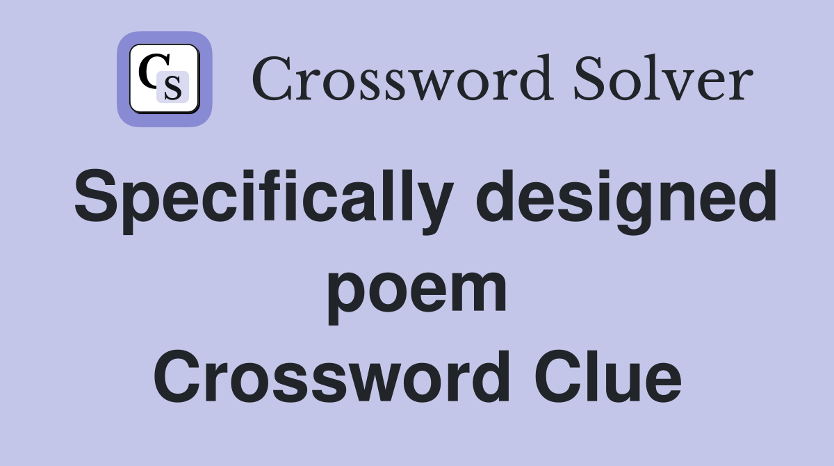 Specifically designed poem Crossword Clue