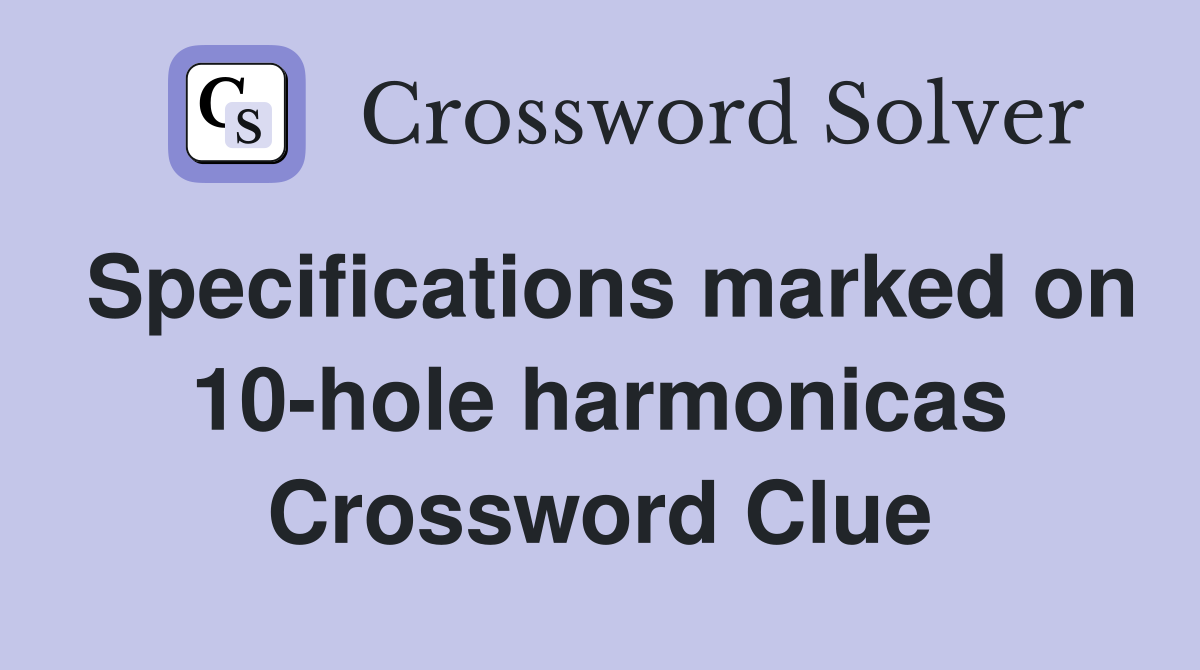 Specifications marked on 10-hole harmonicas Crossword Clue