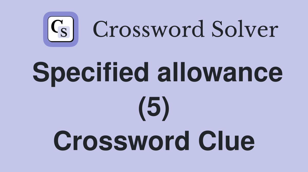 Specified allowance (5) Crossword Clue