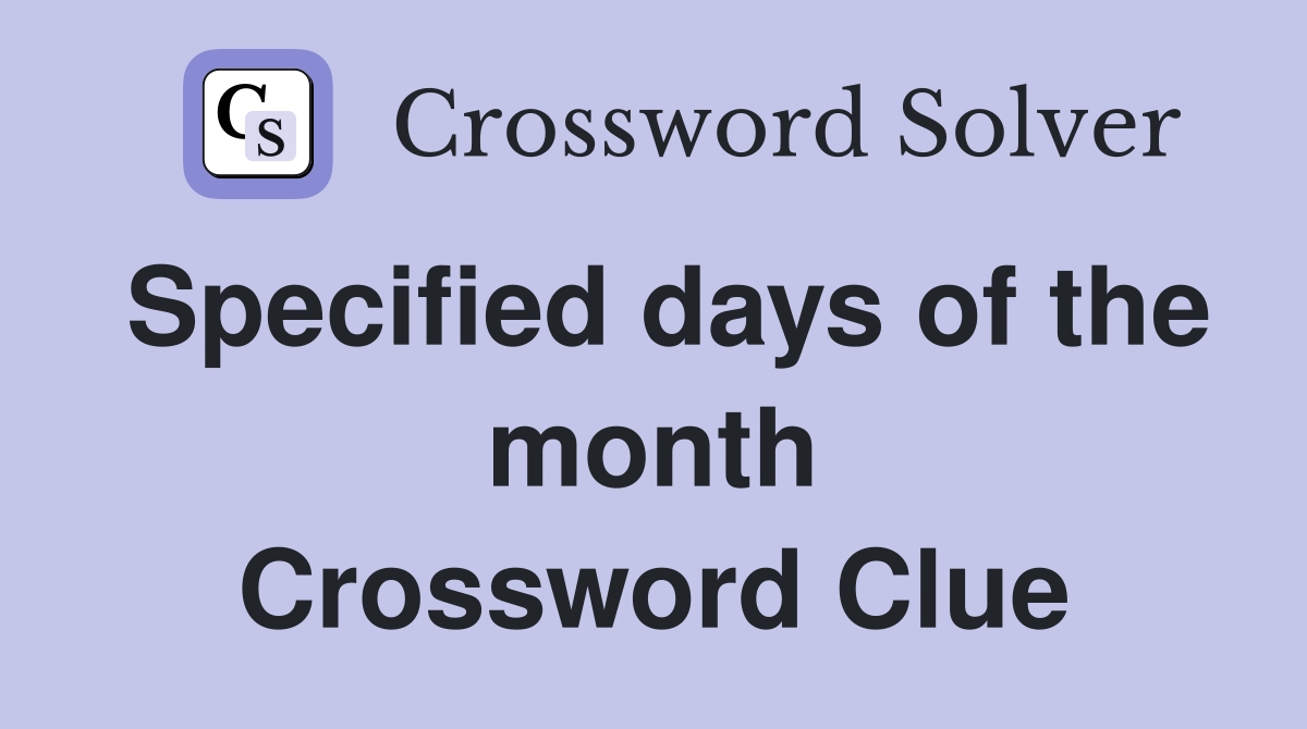 Specified days of the month Crossword Clue