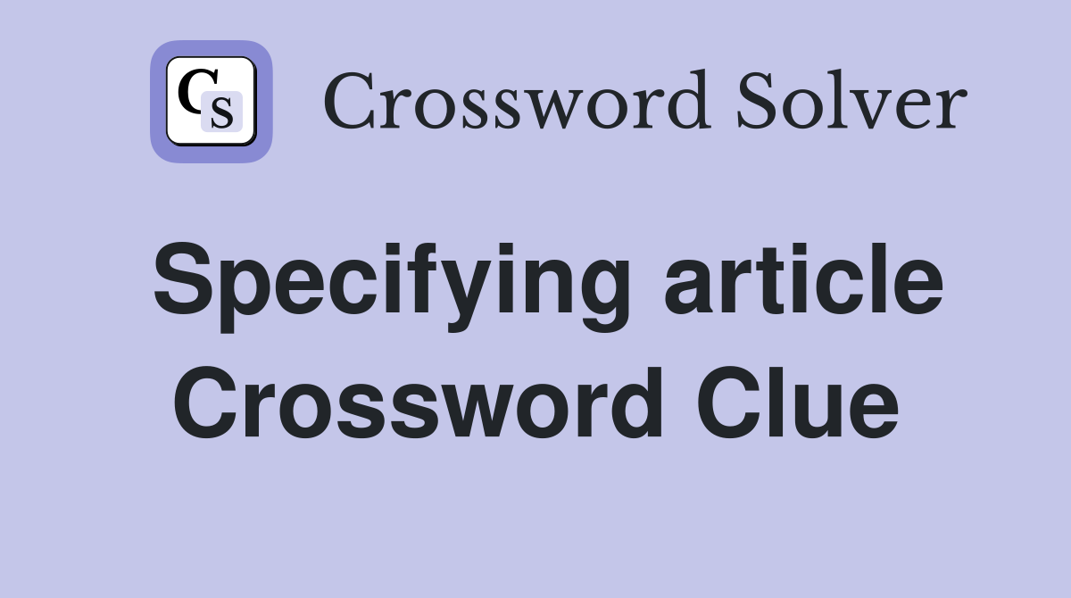 Specifying article Crossword Clue