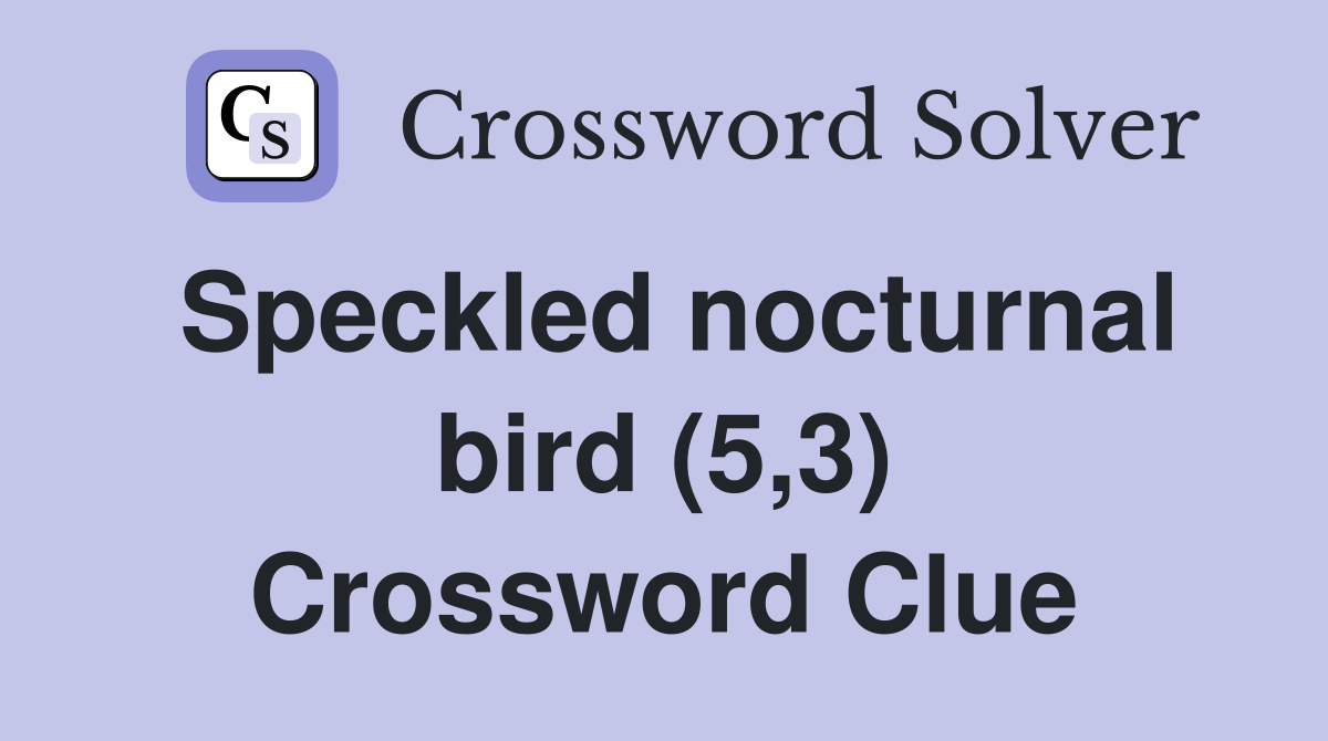 Speckled nocturnal bird (5,3) Crossword Clue