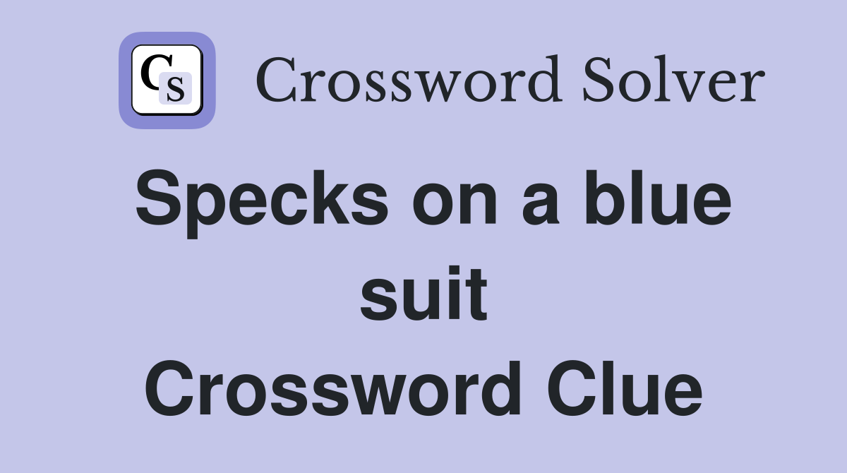 Specks on a blue suit Crossword Clue