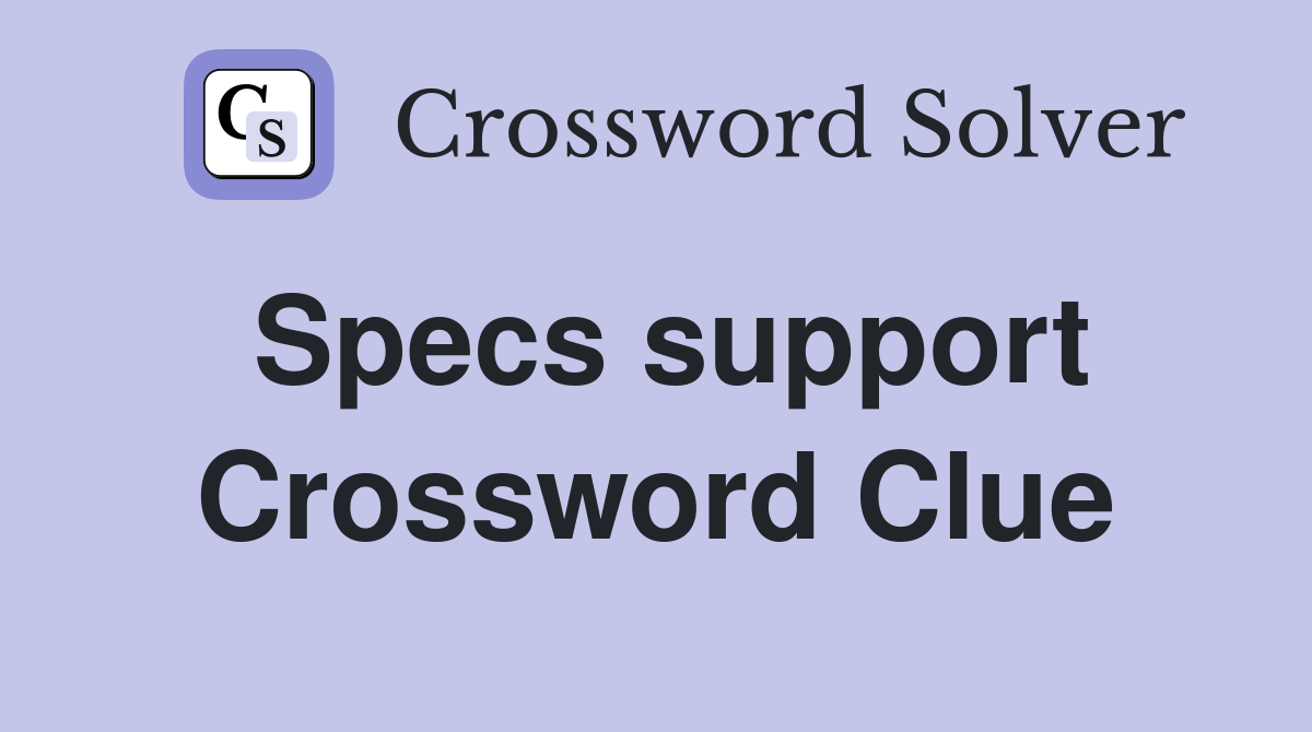 Specs support Crossword Clue