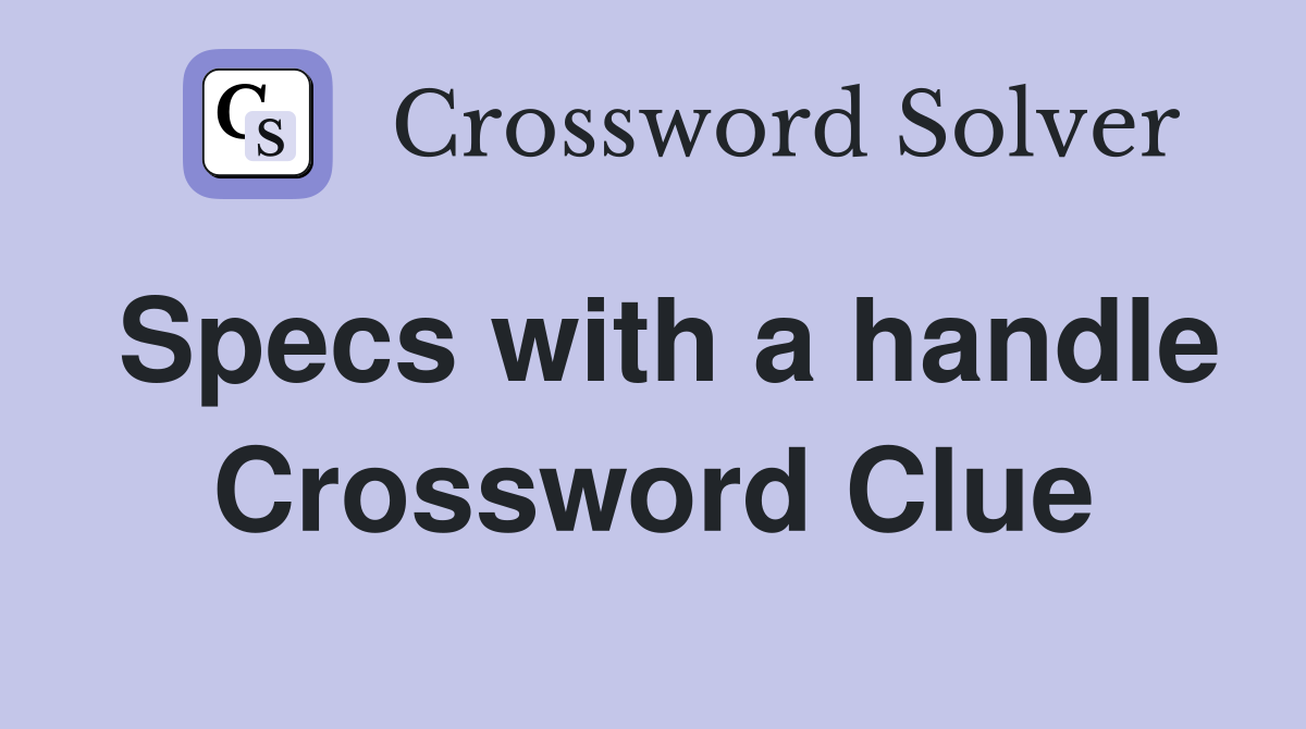 Specs with a handle Crossword Clue