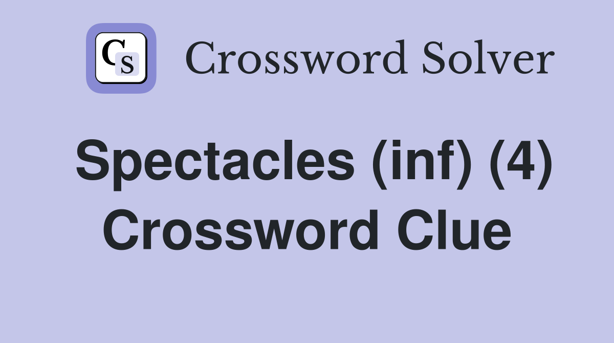 Spectacles (inf) (4) Crossword Clue